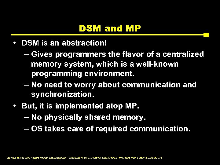 DSM and MP • DSM is an abstraction! – Gives programmers the flavor of