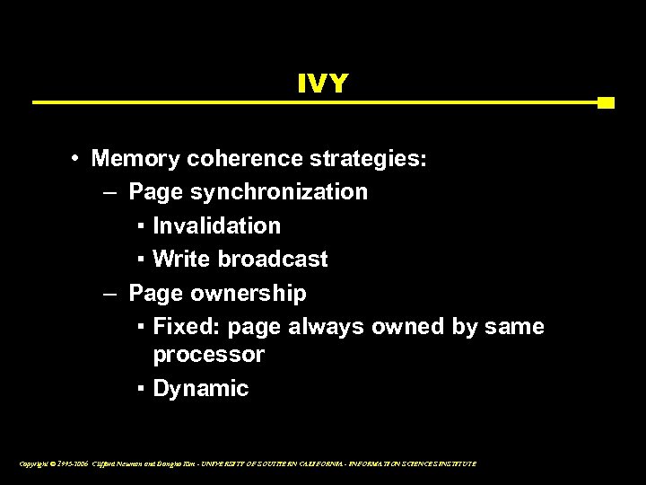 IVY • Memory coherence strategies: – Page synchronization ▪ Invalidation ▪ Write broadcast –
