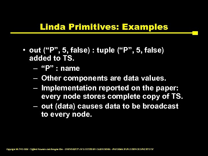 Linda Primitives: Examples • out (“P”, 5, false) : tuple (“P”, 5, false) added