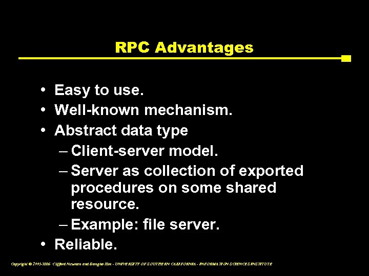 RPC Advantages • Easy to use. • Well-known mechanism. • Abstract data type –