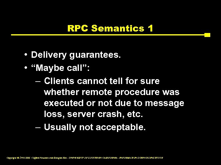RPC Semantics 1 • Delivery guarantees. • “Maybe call”: – Clients cannot tell for