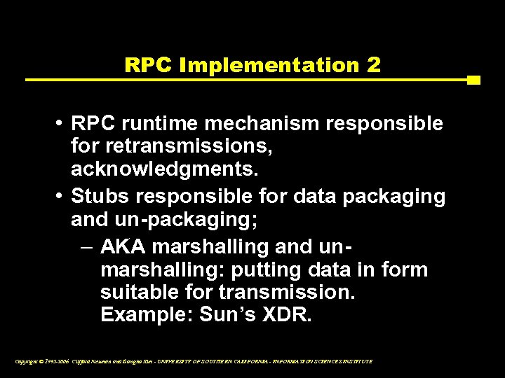 RPC Implementation 2 • RPC runtime mechanism responsible for retransmissions, acknowledgments. • Stubs responsible