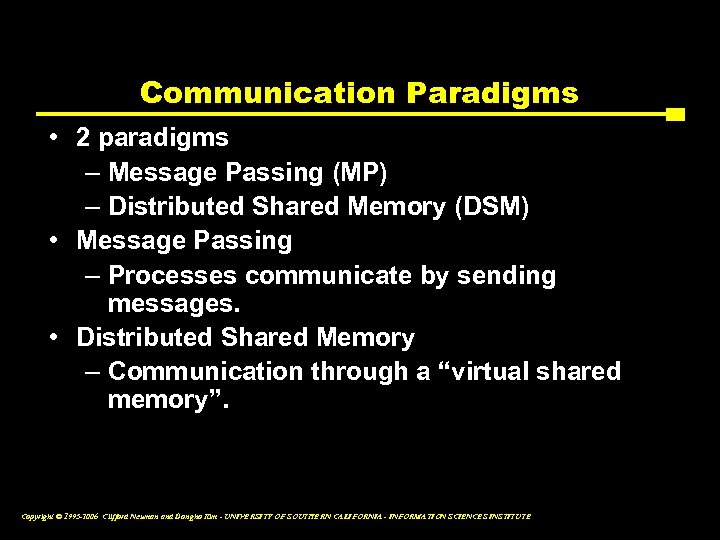 Communication Paradigms • 2 paradigms – Message Passing (MP) – Distributed Shared Memory (DSM)