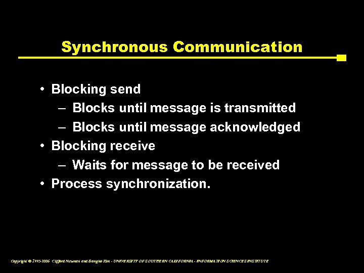 Synchronous Communication • Blocking send – Blocks until message is transmitted – Blocks until