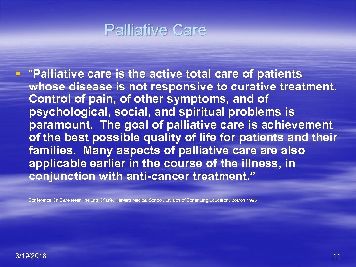 Palliative Care § “Palliative care is the active total care of patients whose disease