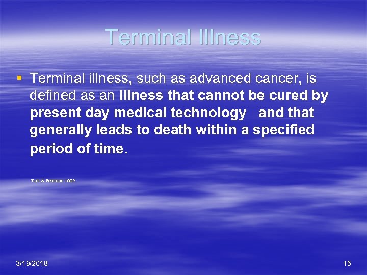 Terminal Illness § Terminal illness, such as advanced cancer, is defined as an illness