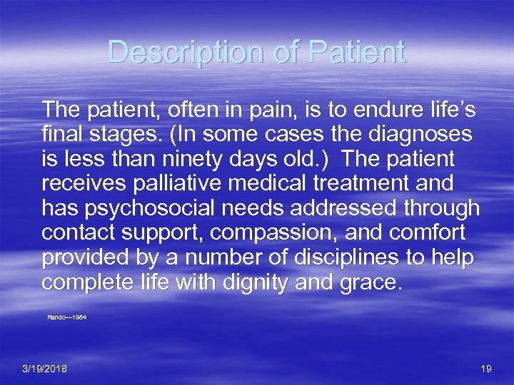 Description of Patient The patient, often in pain, is to endure life’s final stages.