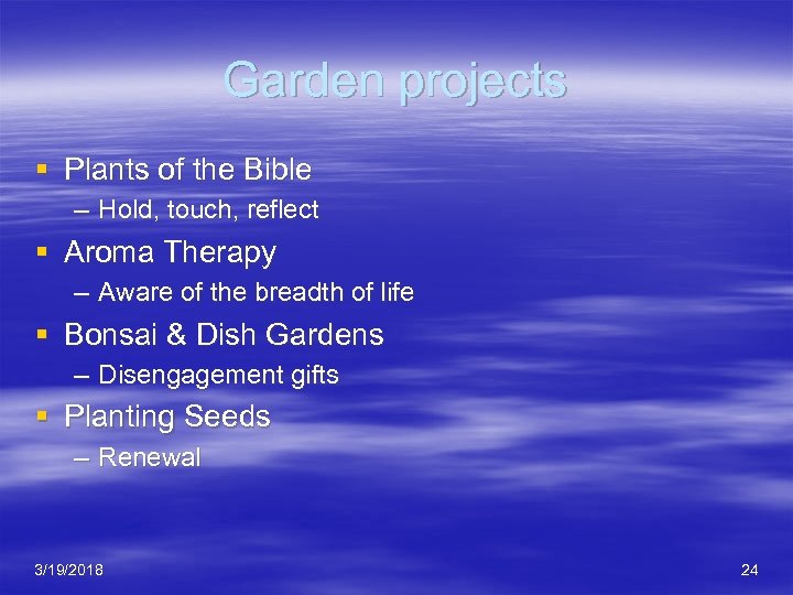 Garden projects § Plants of the Bible – Hold, touch, reflect § Aroma Therapy