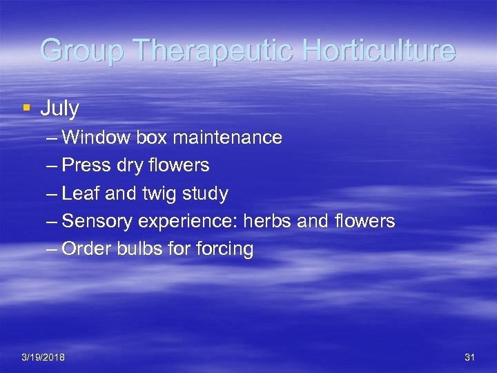 Group Therapeutic Horticulture § July – Window box maintenance – Press dry flowers –