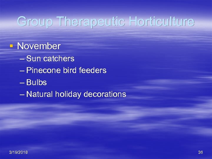 Group Therapeutic Horticulture § November – Sun catchers – Pinecone bird feeders – Bulbs