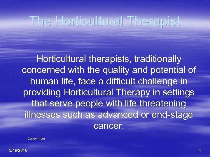 The Horticultural Therapist Horticultural therapists, traditionally concerned with the quality and potential of human