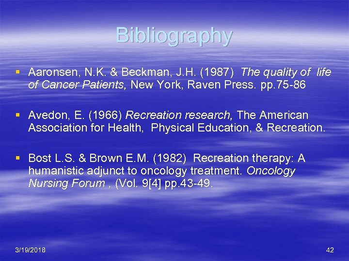 Bibliography § Aaronsen, N. K. & Beckman, J. H. (1987) The quality of life