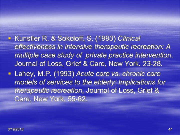 § Kunstler R. & Sokoloff, S. (1993) Clinical effectiveness in intensive therapeutic recreation: A