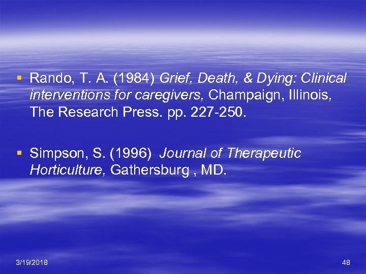 § Rando, T. A. (1984) Grief, Death, & Dying: Clinical interventions for caregivers, Champaign,