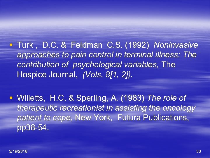 § Turk , D. C. & Feldman C. S. (1992) Noninvasive approaches to pain