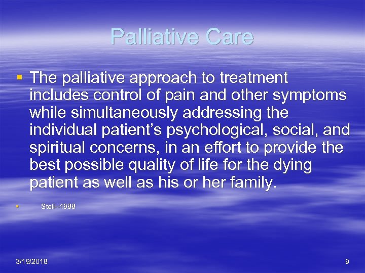 Palliative Care § The palliative approach to treatment includes control of pain and other