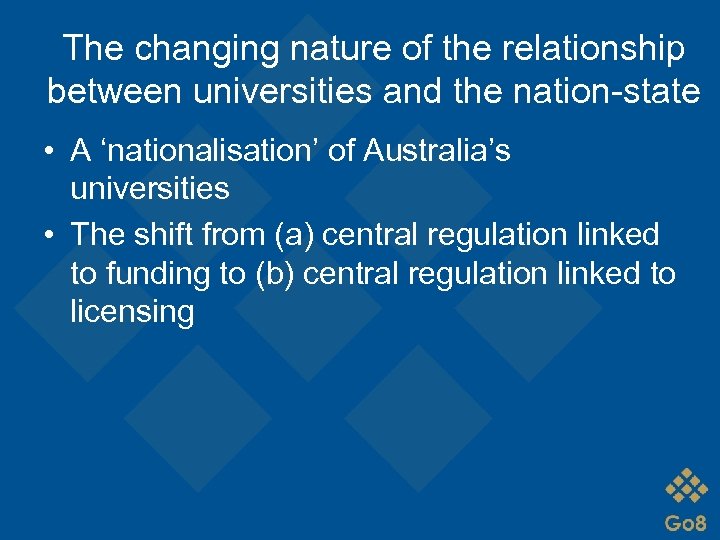 The changing nature of the relationship between universities and the nation-state • A ‘nationalisation’
