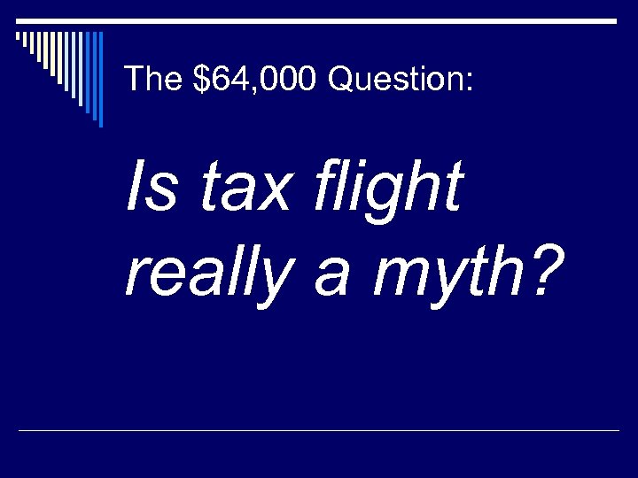 The $64, 000 Question: Is tax flight really a myth? 