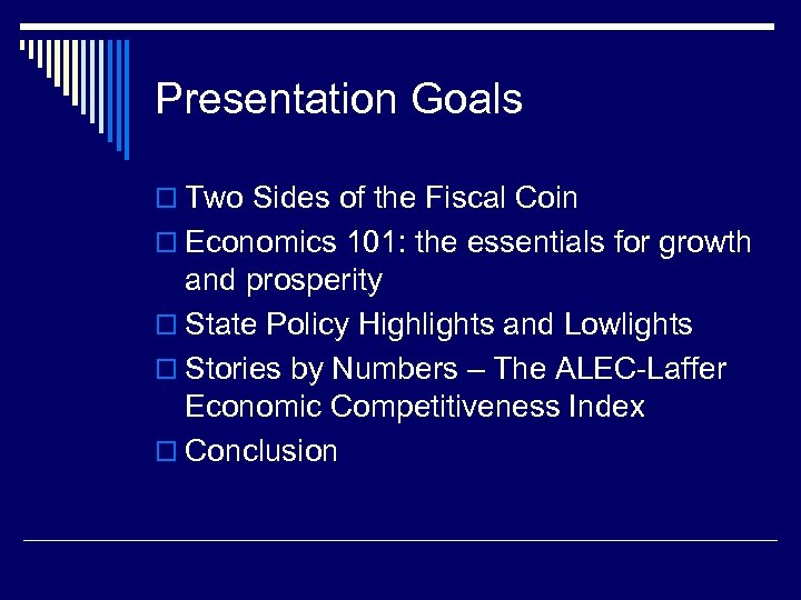 Presentation Goals o Two Sides of the Fiscal Coin o Economics 101: the essentials