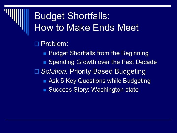 Budget Shortfalls: How to Make Ends Meet o Problem: n n Budget Shortfalls from