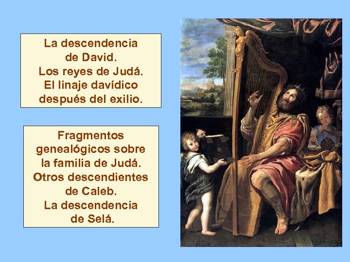 La descendencia de David. Los reyes de Judá. El linaje davídico después del exilio.