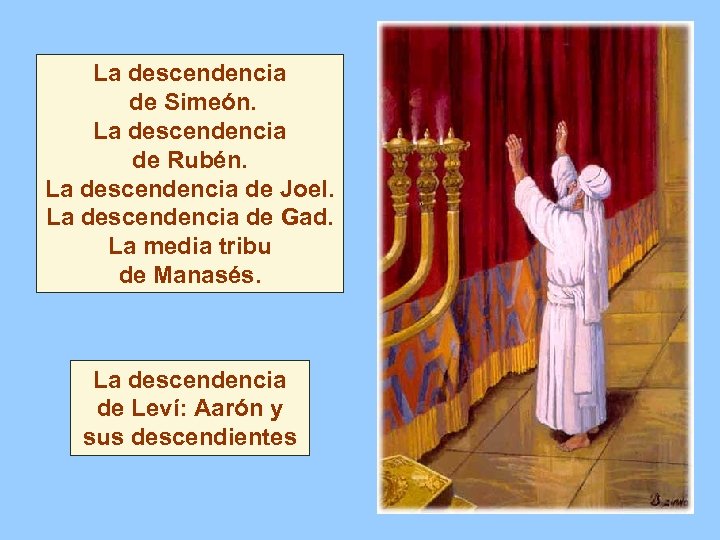 La descendencia de Simeón. La descendencia de Rubén. La descendencia de Joel. La descendencia