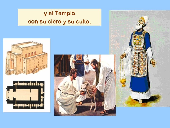 y el Templo con su clero y su culto. 