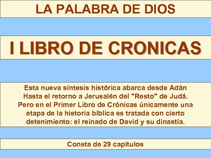 LA PALABRA DE DIOS I LIBRO DE CRONICAS Esta nueva síntesis histórica abarca desde