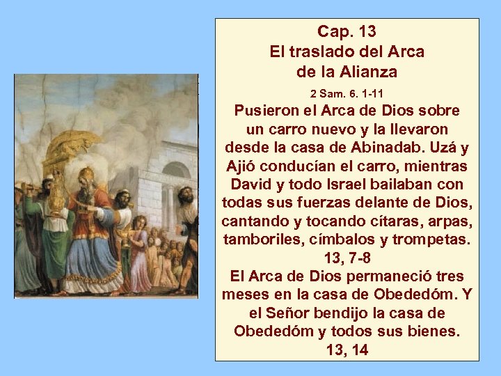 Cap. 13 El traslado del Arca de la Alianza 2 Sam. 6. 1 -11