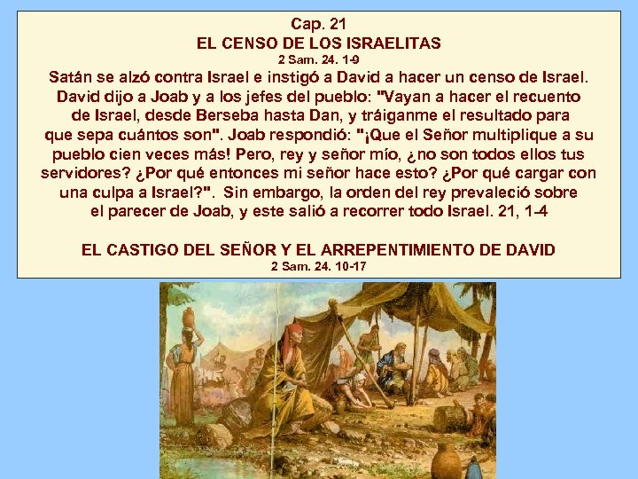 Cap. 21 EL CENSO DE LOS ISRAELITAS 2 Sam. 24. 1 -9 Satán se