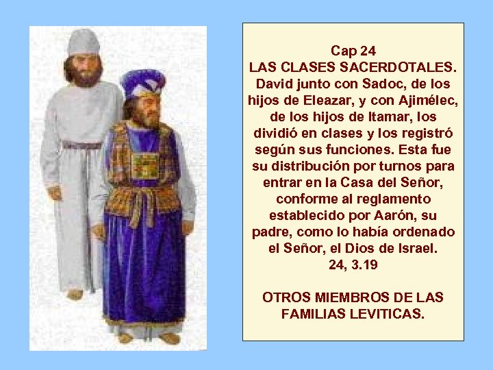 Cap 24 LAS CLASES SACERDOTALES. David junto con Sadoc, de los hijos de Eleazar,