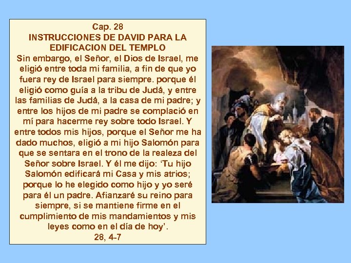 Cap. 28 INSTRUCCIONES DE DAVID PARA LA EDIFICACION DEL TEMPLO Sin embargo, el Señor,