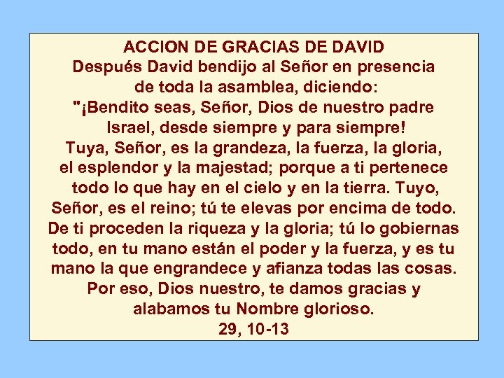 ACCION DE GRACIAS DE DAVID Después David bendijo al Señor en presencia de toda