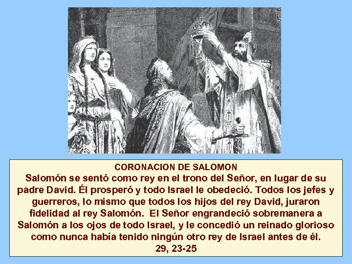 CORONACION DE SALOMON Salomón se sentó como rey en el trono del Señor, en