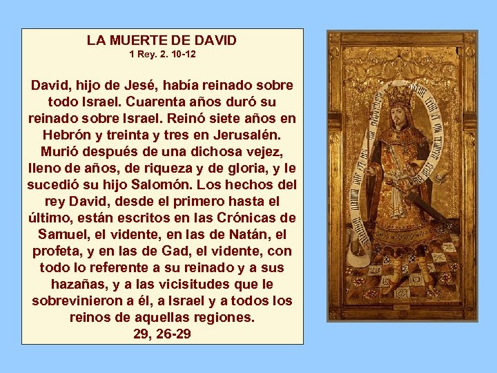 LA MUERTE DE DAVID 1 Rey. 2. 10 -12 David, hijo de Jesé, había