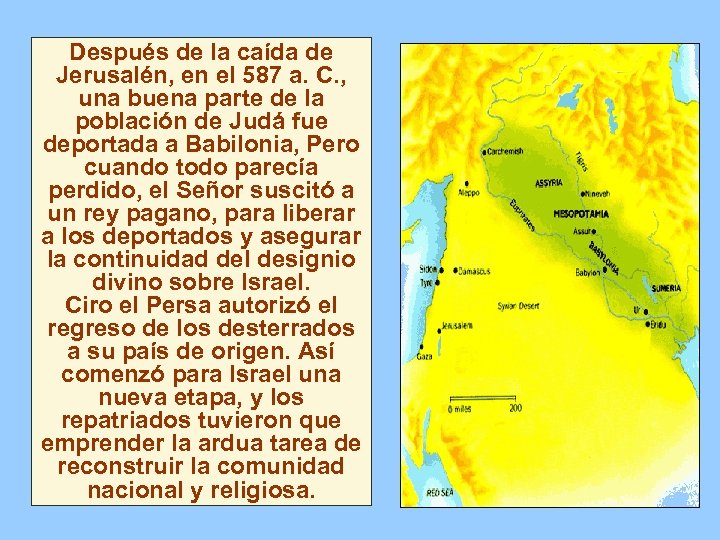 Después de la caída de Jerusalén, en el 587 a. C. , una buena