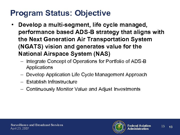 Program Status: Objective • Develop a multi-segment, life cycle managed, performance based ADS-B strategy