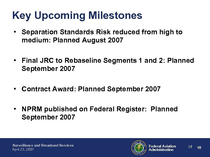 Key Upcoming Milestones • Separation Standards Risk reduced from high to medium: Planned August