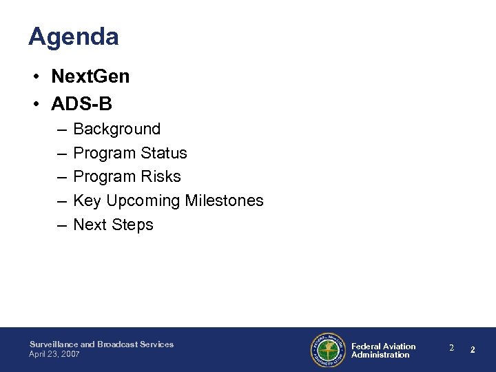 Agenda • Next. Gen • ADS-B – – – Background Program Status Program Risks