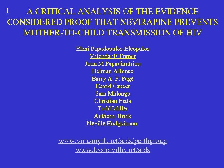 1 A CRITICAL ANALYSIS OF THE EVIDENCE CONSIDERED PROOF THAT NEVIRAPINE PREVENTS MOTHER-TO-CHILD TRANSMISSION