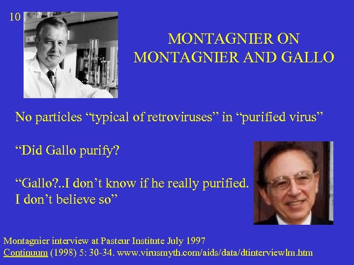 10 MONTAGNIER ON MONTAGNIER AND GALLO No particles “typical of retroviruses” in “purified virus”