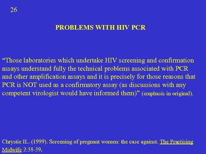 26 PROBLEMS WITH HIV PCR “Those laboratories which undertake HIV screening and confirmation assays