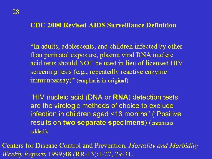 28 CDC 2000 Revised AIDS Surveillance Definition “In adults, adolescents, and children infected by