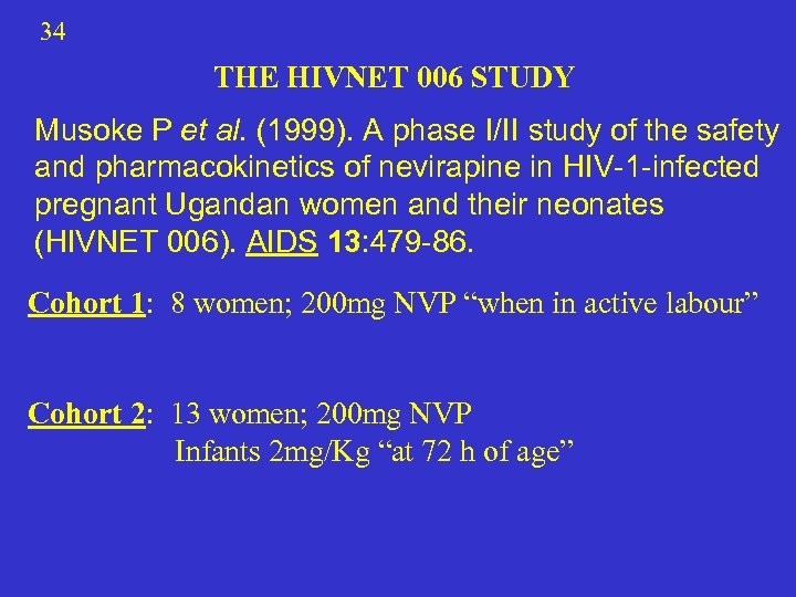 34 THE HIVNET 006 STUDY Musoke P et al. (1999). A phase I/II study