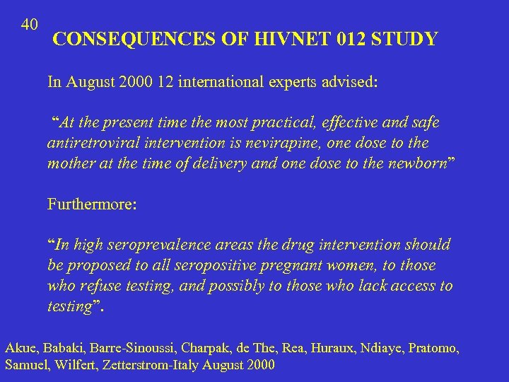 40 CONSEQUENCES OF HIVNET 012 STUDY In August 2000 12 international experts advised: “At