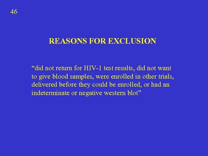 46 REASONS FOR EXCLUSION “did not return for HIV-1 test results, did not want