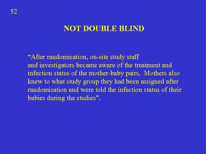52 NOT DOUBLE BLIND “After randomisation, on-site study staff and investigators became aware of