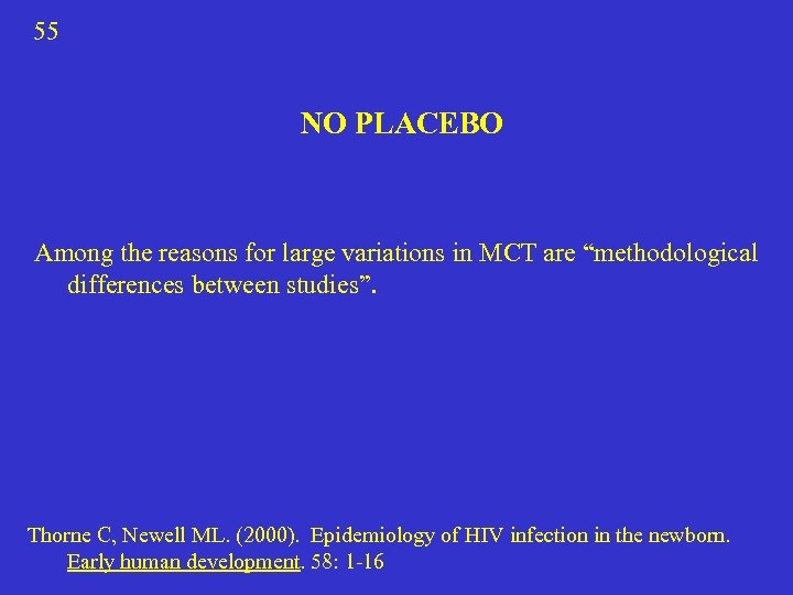 55 NO PLACEBO Among the reasons for large variations in MCT are “methodological differences