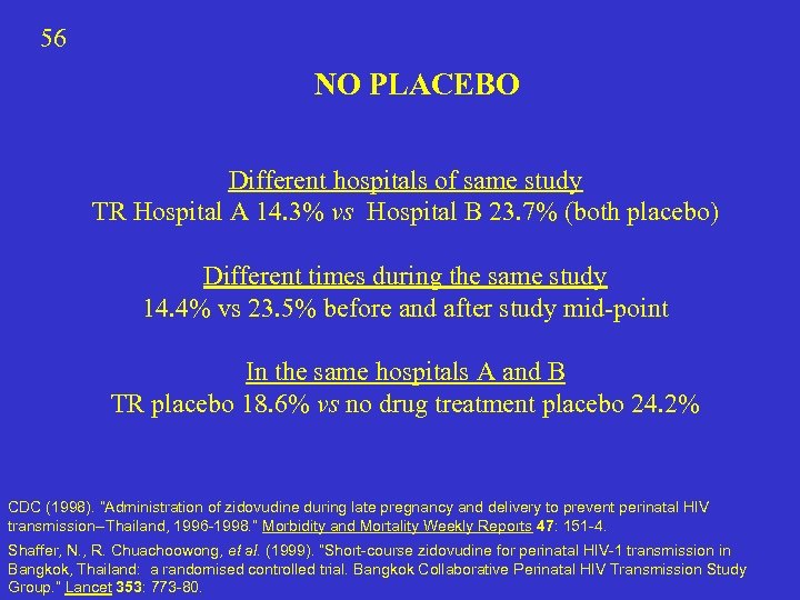 56 NO PLACEBO Different hospitals of same study TR Hospital A 14. 3% vs