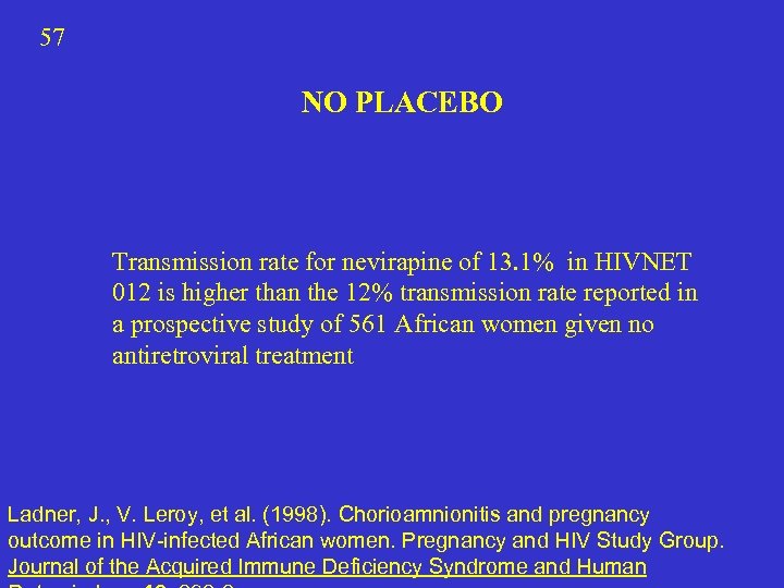 57 NO PLACEBO Transmission rate for nevirapine of 13. 1% in HIVNET 012 is